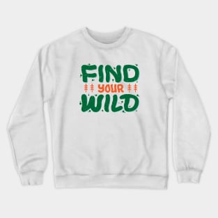 Find Your Wild Crewneck Sweatshirt